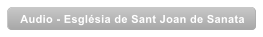 Audio - Esgl�sia de Sant Joan de Sanata