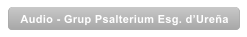 Audio - Grup Psalterium Esg. d�Ure�a