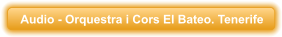 Audio - Orquestra i Cors El Bateo. Tenerife