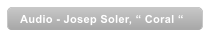 Audio - Josep Soler, � Coral �