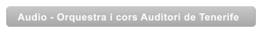 Audio - Orquestra i cors Auditori de Tenerife