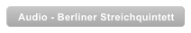 Audio - Berliner Streichquintett