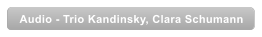 Audio - Trio Kandinsky, Clara Schumann