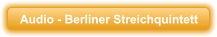Audio - Berliner Streichquintett
