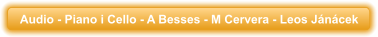 Audio - Piano i Cello - A Besses - M Cervera - Leos J�n�cek
