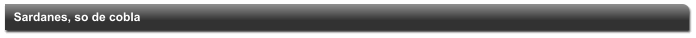 Sardanes, so de cobla