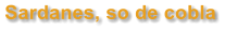 Sardanes, so de cobla