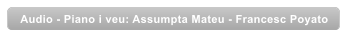 Audio - Piano i veu: Assumpta Mateu - Francesc Poyato