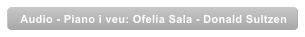Audio - Piano i veu: Ofelia Sala - Donald Sultzen