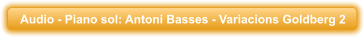 Audio - Piano sol: Antoni Basses - Variacions Goldberg 2