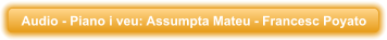 Audio - Piano i veu: Assumpta Mateu - Francesc Poyato