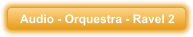 Audio - Orquestra - Ravel 2